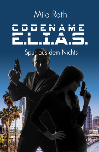 

Codename E.L.I.A.S. - Spur aus dem Nichts