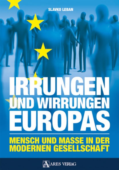 Irrungen und Wirrungen Europas