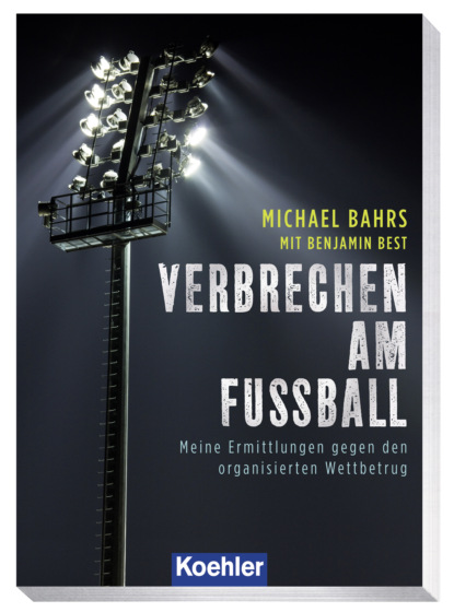 VERBRECHEN AM FUSSBALL (Michael Bahrs). 