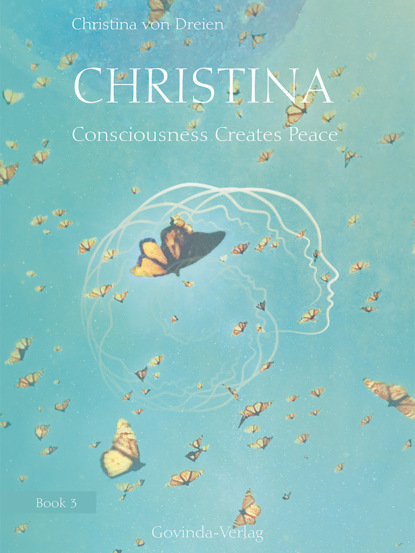 Christina von Dreien - Christina, Book 3: Consciousness Creates Peace