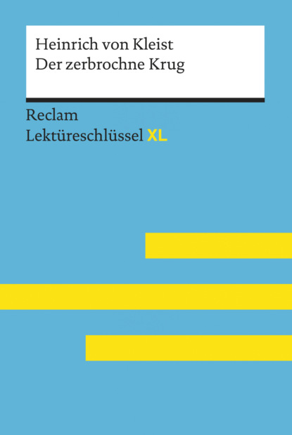 Der zerbrochne Krug von Heinrich von Kleist: Reclam Lektüreschlüssel XL (Theodor Pelster). 