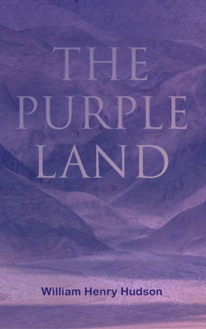 William Henry Hudson - The Purple Land