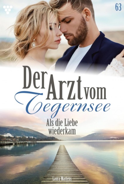 Laura Martens - Der Arzt vom Tegernsee 63 – Arztroman