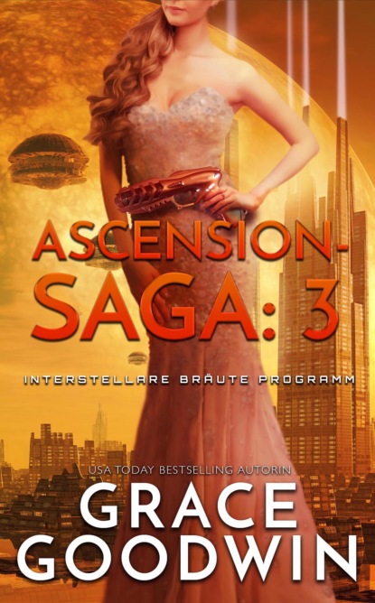 Ascension-Saga: 3 (Grace Goodwin). 