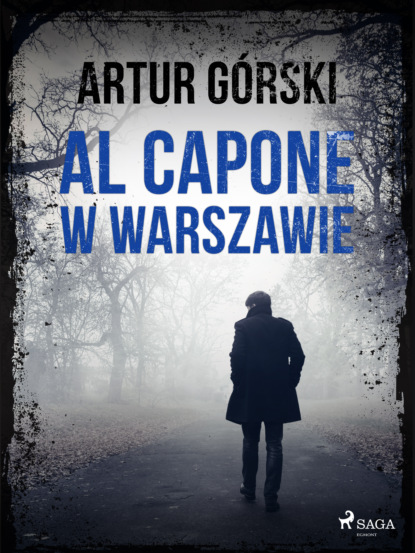 Artur Górski - Al Capone w Warszawie