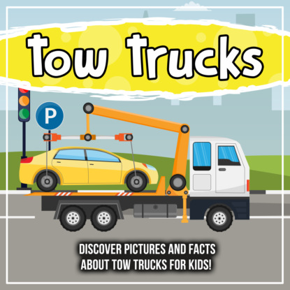 

Tow Trucks: Discover Pictures and Facts About Tow Trucks For Kids!