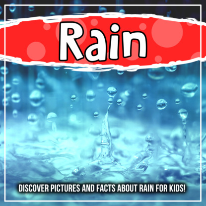 

Rain: Discover Pictures and Facts About Rain For Kids!