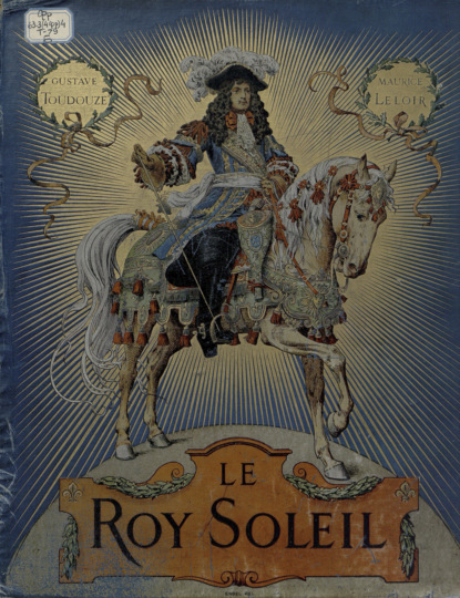 Le Roy Soleil : V. I (Gustave Toudouze). 