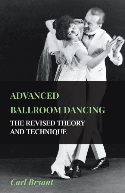 Carl Bryant - Advanced Ballroom Dancing - The Revised Theory and Technique