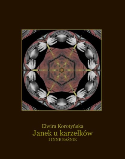 Elwira Korotyńska - Janek u karzełków i inne baśnie