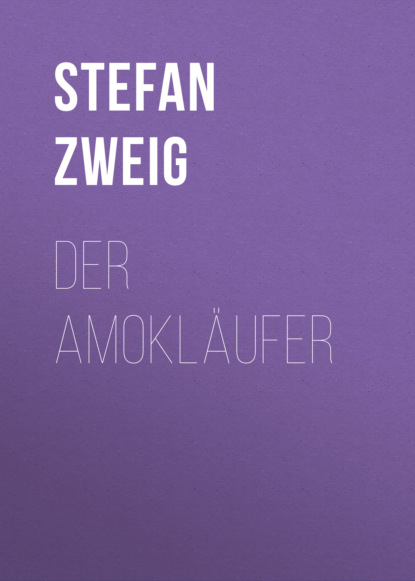 Stefan Zweig - Der Amokläufer