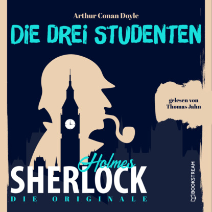 Sir Arthur Conan Doyle - Die Originale: Die drei Studenten (Ungekürzt)