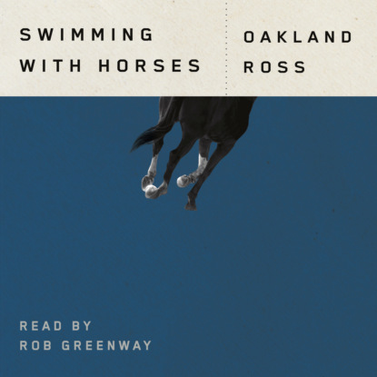 Swimming with Horses (Unabridged) - Oakland Ross