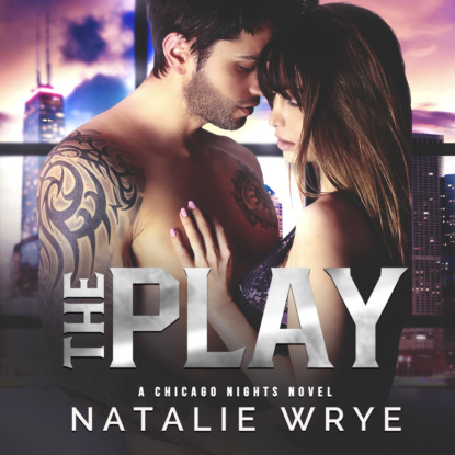 

The Play - Chicago Nights, Book 1 (Unabridged)