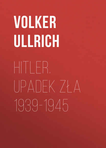 

Hitler. Upadek zła 1939-1945