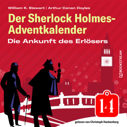 Sir Arthur Conan Doyle - Die Ankunft des Erlösers - Der Sherlock Holmes-Adventkalender, Folge 14 (Ungekürzt)