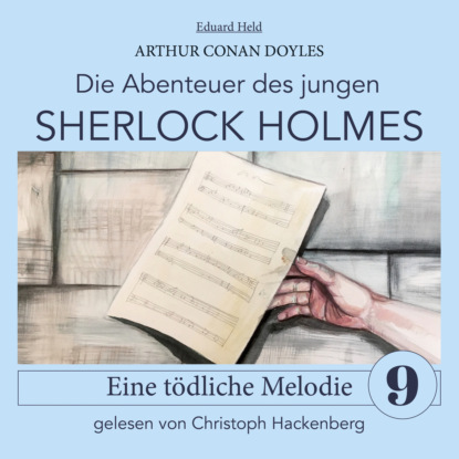 Sherlock Holmes: Eine t?dliche Melodie - Die Abenteuer des jungen Sherlock Holmes, Folge 9 (Ungek?rzt)