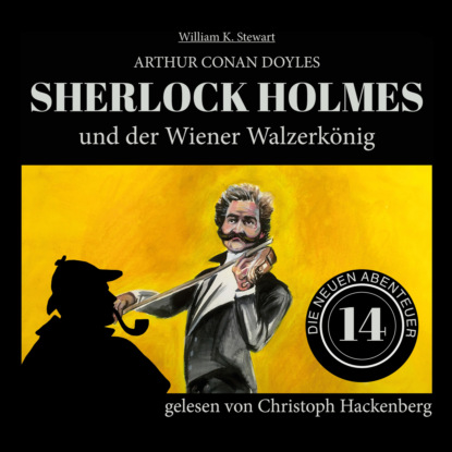Sir Arthur Conan Doyle - Sherlock Holmes und der Wiener Walzerkönig - Die neuen Abenteuer, Folge 14 (Ungekürzt)