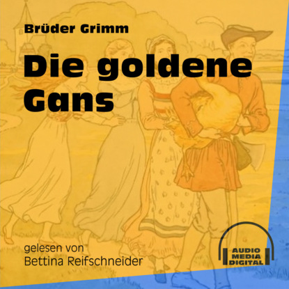 Brüder Grimm - Die goldene Gans (Ungekürzt)