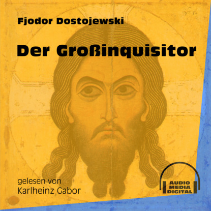 Fjodor Dostojewski - Der Großinquisitor (Ungekürzt)