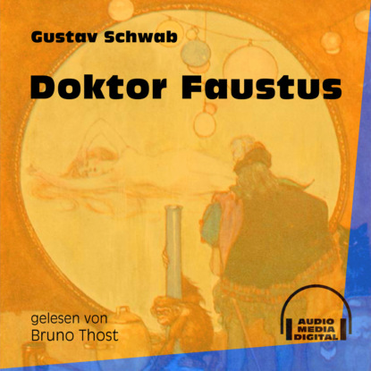 Gustav  Schwab - Doktor Faustus (Ungekürzt)