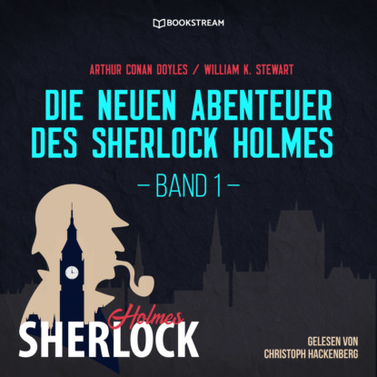 Die neuen Abenteuer des Sherlock Holmes, Band 1 (Ungekürzt) (Sir Arthur Conan Doyle). 