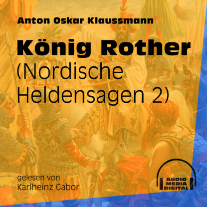 Ксюша Ангел - König Rother - Nordische Heldensagen, Teil 2 (Ungekürzt)