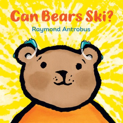 Can Bears Ski? (Unabridged) (Raymond Antrobus).  - Скачать | Читать книгу онлайн