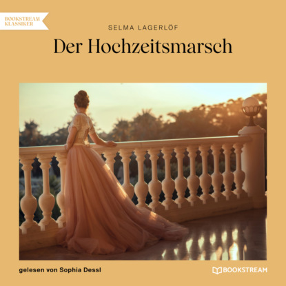 Selma Lagerlöf - Der Hochzeitsmarsch (Ungekürzt)