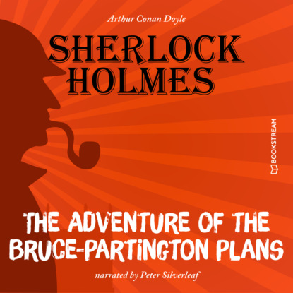 Sir Arthur Conan Doyle - The Adventure of the Bruce-Partington Plans (Unabridged)