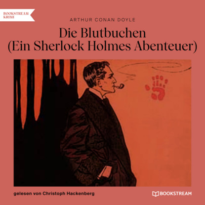 Sir Arthur Conan Doyle - Die Blutbuchen - Ein Sherlock Holmes Abenteuer (Ungekürzt)