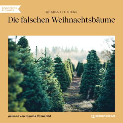 Die falschen Weihnachtsbäume (Ungekürzt) (Charlotte Niese). 