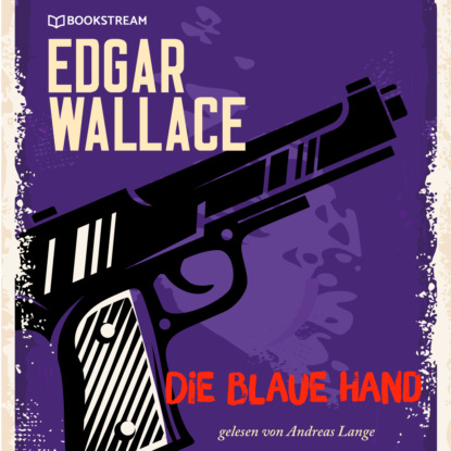 Edgar Wallace - Die blaue Hand (Ungekürzt)