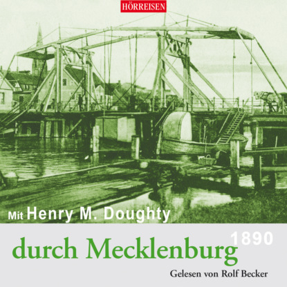 Mit Henry M. Doughty durch Mecklenburg (Henry Montagu Doughty). 