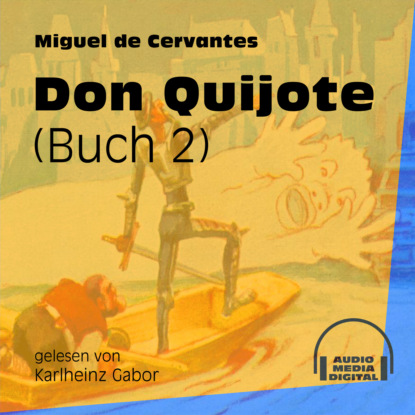 Miguel de Cervantes - Don Quijote, Buch 2 (Ungekürzt)