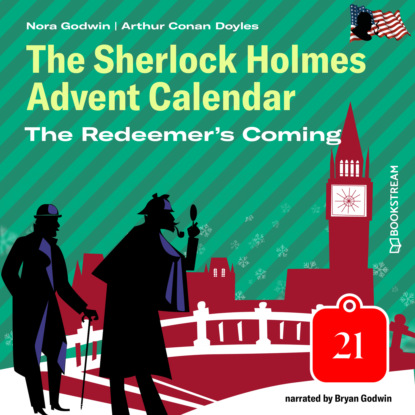 Sir Arthur Conan Doyle - The Redeemer's Coming - The Sherlock Holmes Advent Calendar, Day 21 (Unabridged)