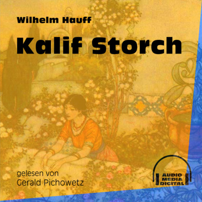 Вильгельм Гауф - Kalif Storch (Ungekürzt)