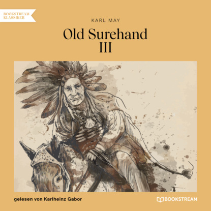 Old Surehand III (Ungekürzt) - Karl May