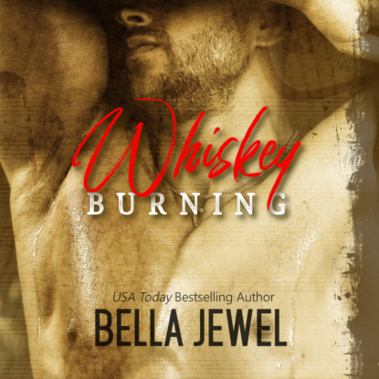 Whiskey Burning - Iron Fury MC, Book 1 (Unabridged) - Bella Jewel