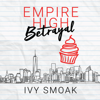 Empire High Betrayal - Empire High, Book 3 (Unabridged)