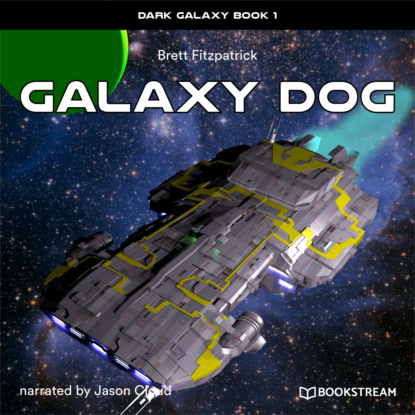 Galaxy Dog - Dark Galaxy, Book 1 (Unabridged) - Brett Fitzpatrick