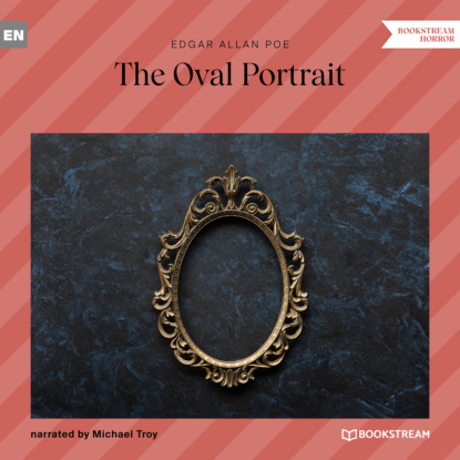 Эдгар Аллан По - The Oval Portrait (Unabridged)