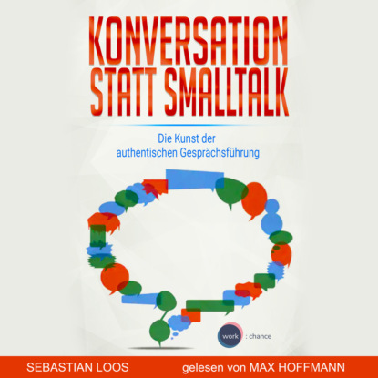 Ксюша Ангел - Konversation statt Smalltalk - Die Kunst der authentischen Gesprächsführung (ungekürzt)