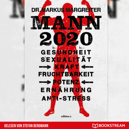 Ксюша Ангел - Mann 2020 - Gesundheit, Sexualität, Kraft, Fruchtbarkeit, Potenz, Ernährung, Anti-Stress (Ungekürzt)