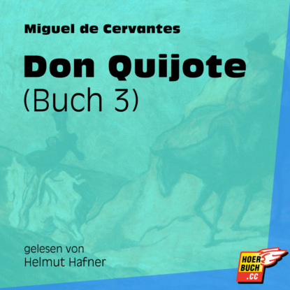 Miguel de Cervantes - Don Quijote, Buch 3 (Ungekürzt)