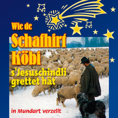 Ксюша Ангел - Wie de Schafhirt Köbi s'Jesuschindli grettet hät