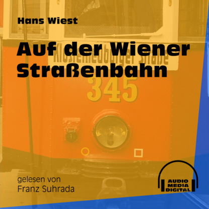 Auf der Wiener Straßenbahn (Ungekürzt) (Hans Wiest). 