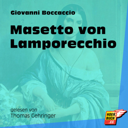 Джованни Боккаччо - Masetto von Lamporecchio (Ungekürzt)