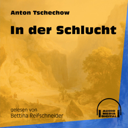 Anton Tschechow - In der Schlucht (Ungekürzt)