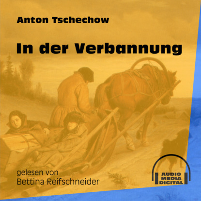 Anton Tschechow - In der Verbannung (Ungekürzt)